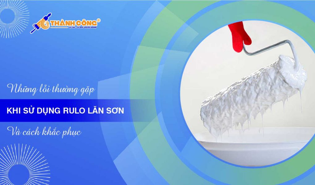 Lỗi sử dụng rulo lăn sơn và cách khắc phục